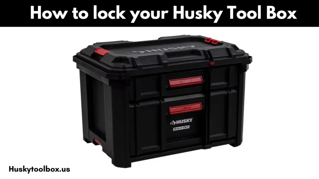 How to lock your Husky Tool Box